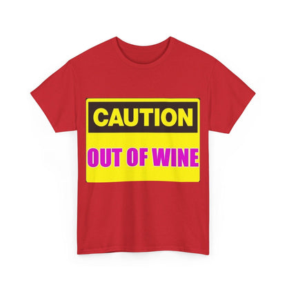 Caution - Out Of Wine - Unisex Heavy Cotton T-Shirt