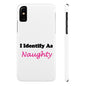 ID Naughty (White) - Slim Phone Cases - Better Mode