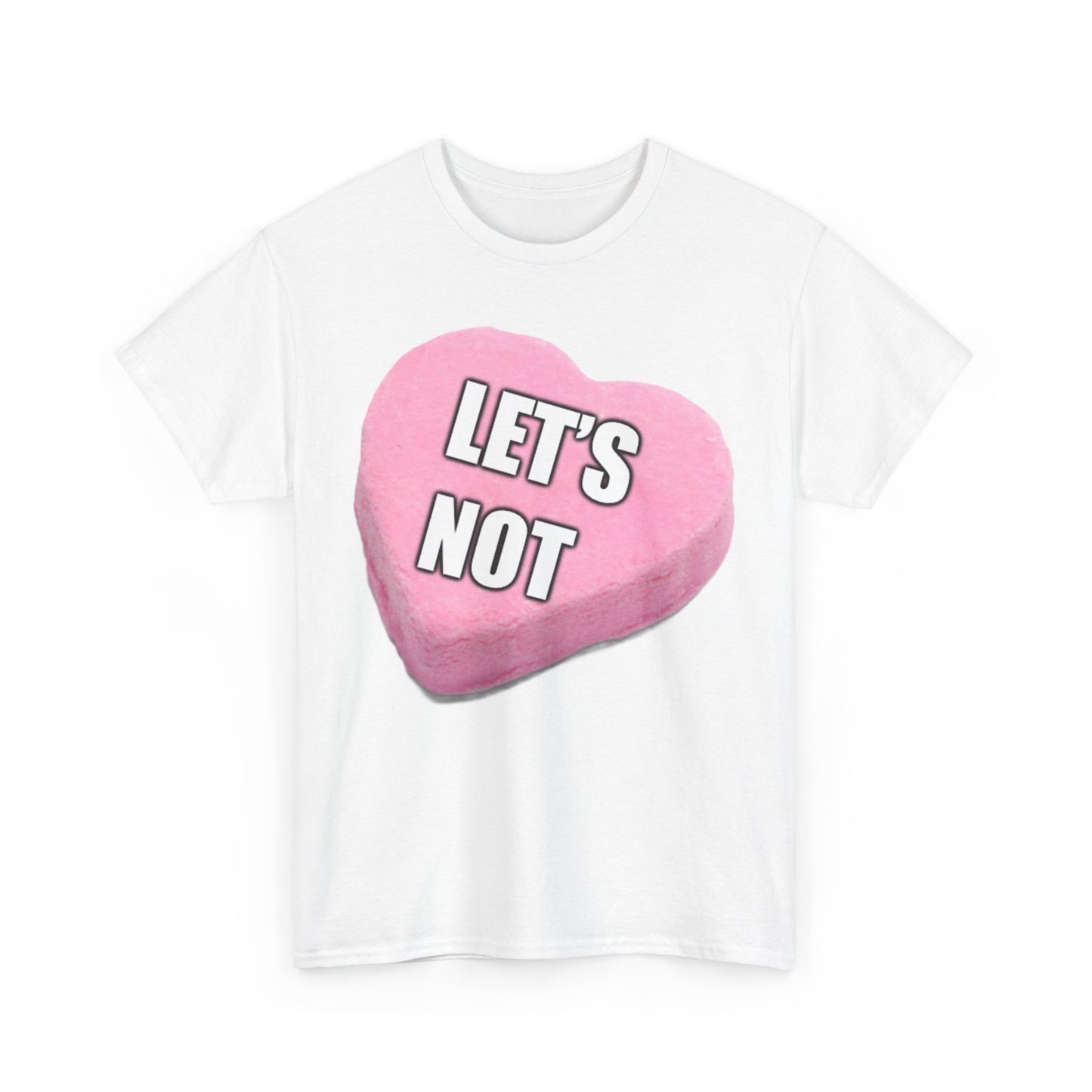 Candy Heart "Let's Not" - Unisex Heavy Cotton T-Shirt - Better Mode