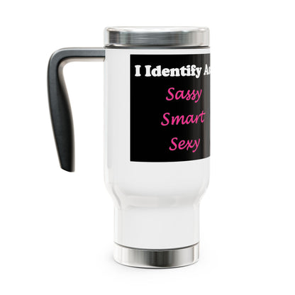 ID Sassy, Smart, Sexy - Stainless Steel Travel Mug with Handle, 14oz