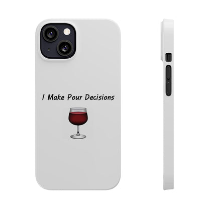 Pour Decisions Wine (White) - Slim Phone Cases - Better Mode