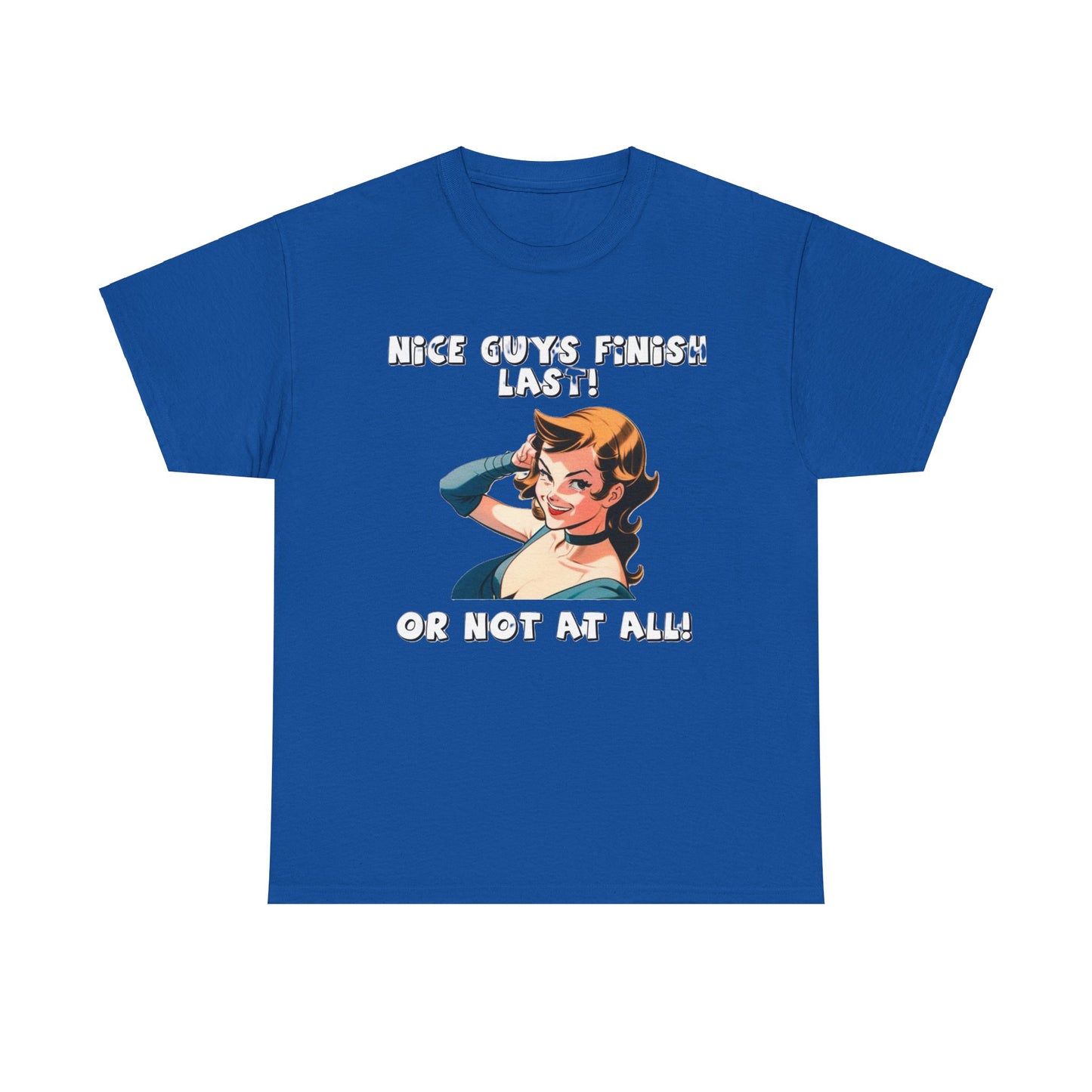 Nice Guys Finish Last - Unisex Heavy Cotton T-Shirt