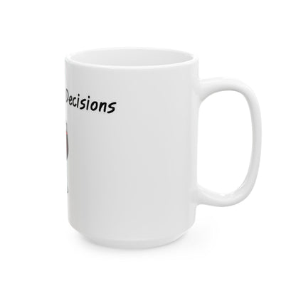 Pour Decisions (White) - Ceramic Mug, (11oz, 15oz) - Better Mode