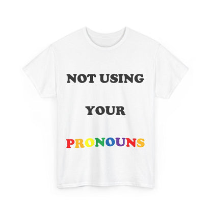 Not Using Pronouns (White) - Unisex Heavy Cotton Tee - Better Mode