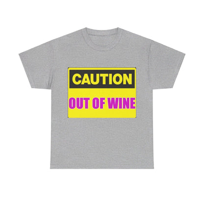 Caution - Out Of Wine - Unisex Heavy Cotton T-Shirt