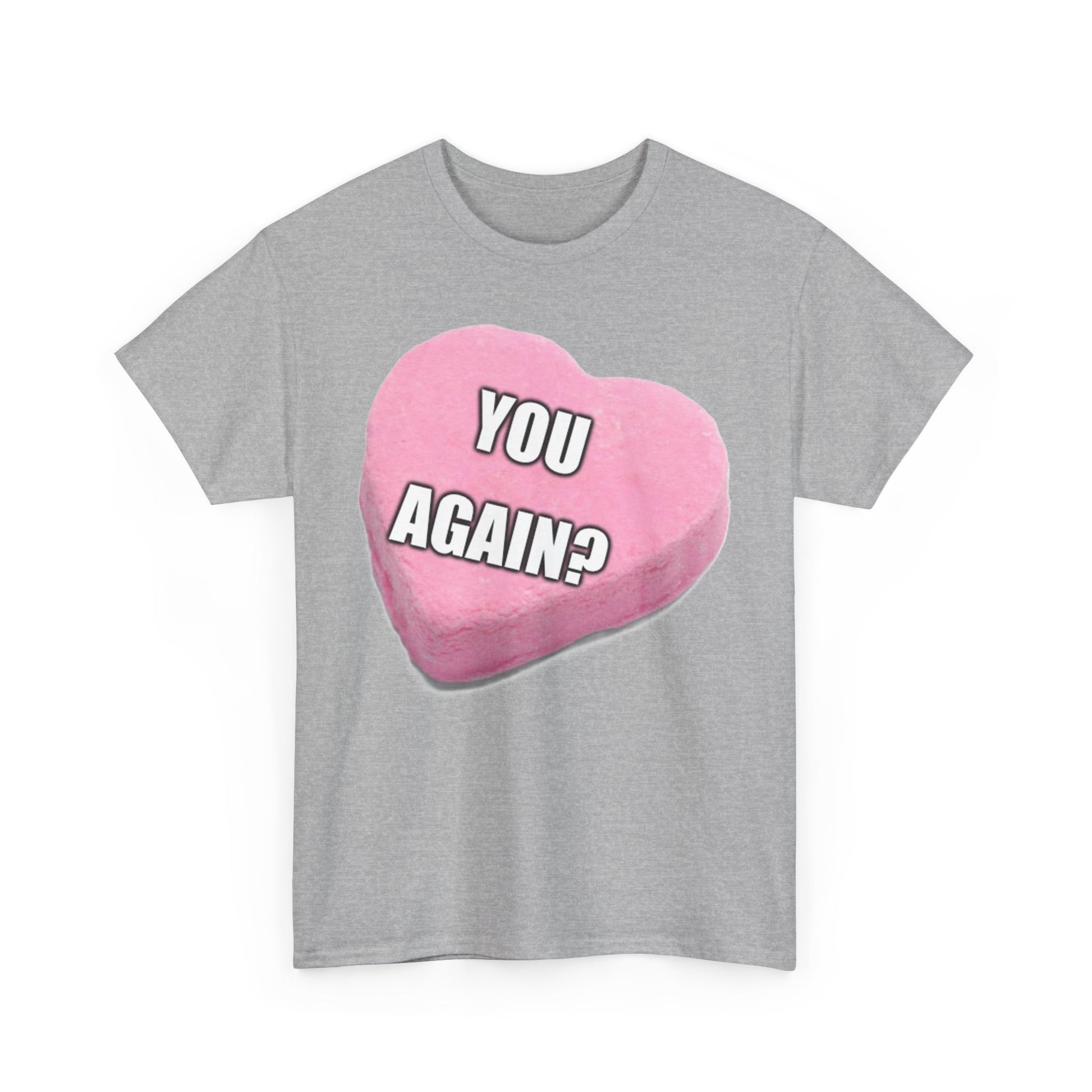 Candy Heart "You Again?" - Unisex Heavy Cotton T-Shirt - Better Mode