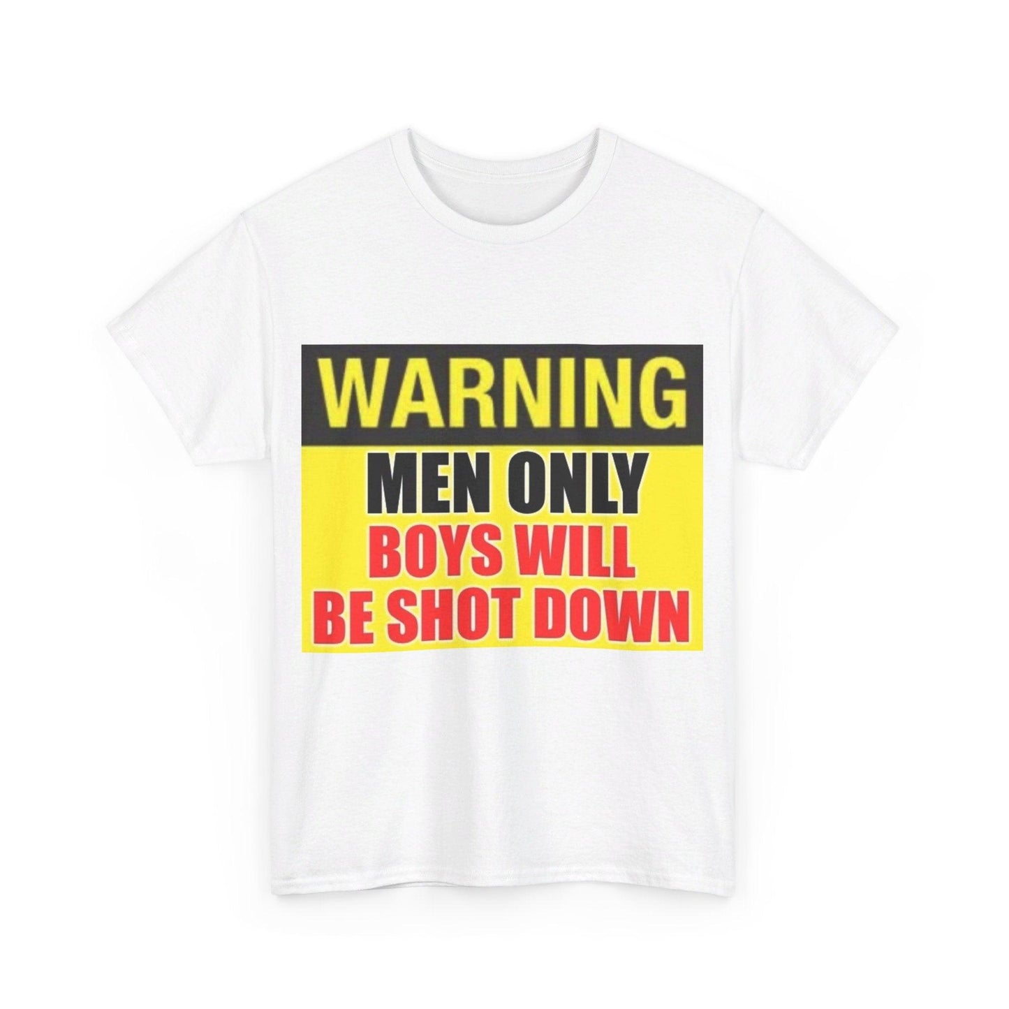 Warning - Men Only Boys Shot Down - Unisex Heavy Cotton T-Shirt