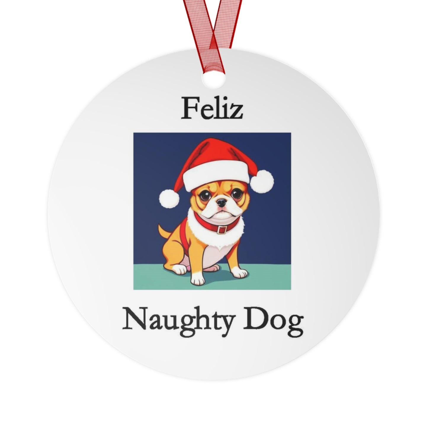 Christmas - Feliz Naughty Dog 1 - Metal Ornaments - Better Mode