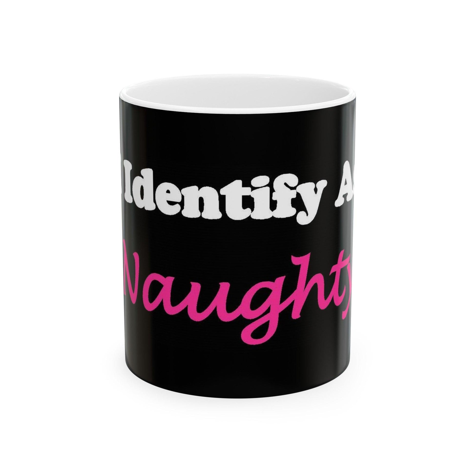 ID Naughty (Black) - Ceramic Mug, (11oz, 15oz) - Better Mode