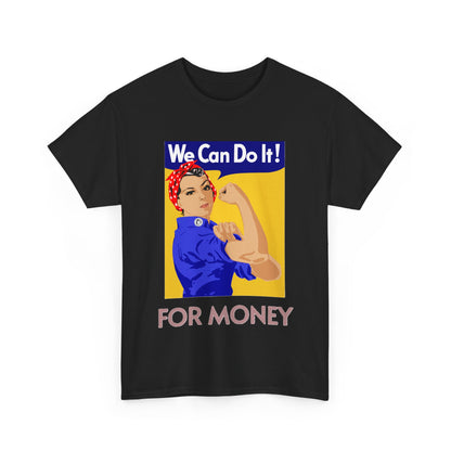 We Can For Money T-Shirt