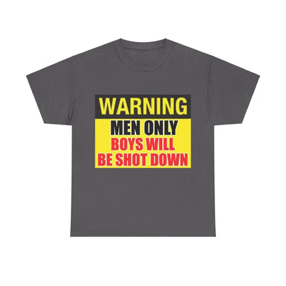 Warning - Men Only Boys Shot Down - Unisex Heavy Cotton T-Shirt - Better Mode