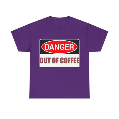 Danger - Out Of Coffee - Unisex Heavy Cotton T-Shirt