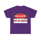 Danger - Out Of Coffee - Unisex Heavy Cotton T-Shirt