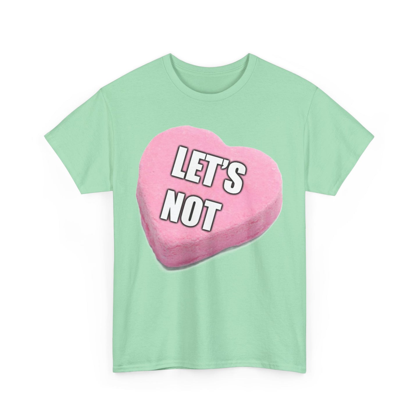 Candy Heart "Let's Not" - Unisex Heavy Cotton T-Shirt