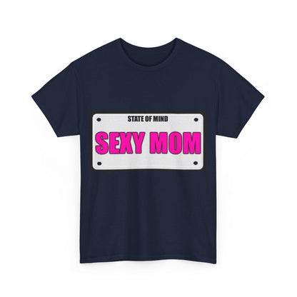 State Of Mind - SEXY MOM - Unisex Heavy Cotton T-Shirt