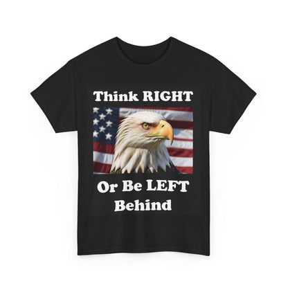 Think Right Left Behind (Black) - Unisex Heavy Cotton Tee