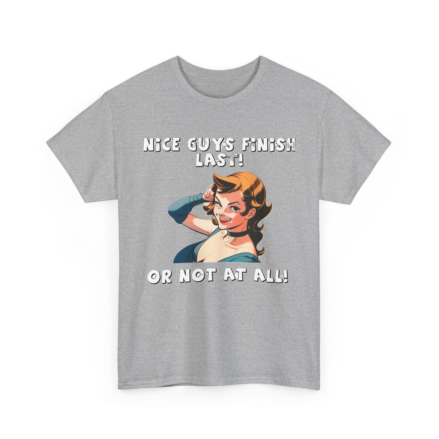 Nice Guys Finish Last - Unisex Heavy Cotton T-Shirt