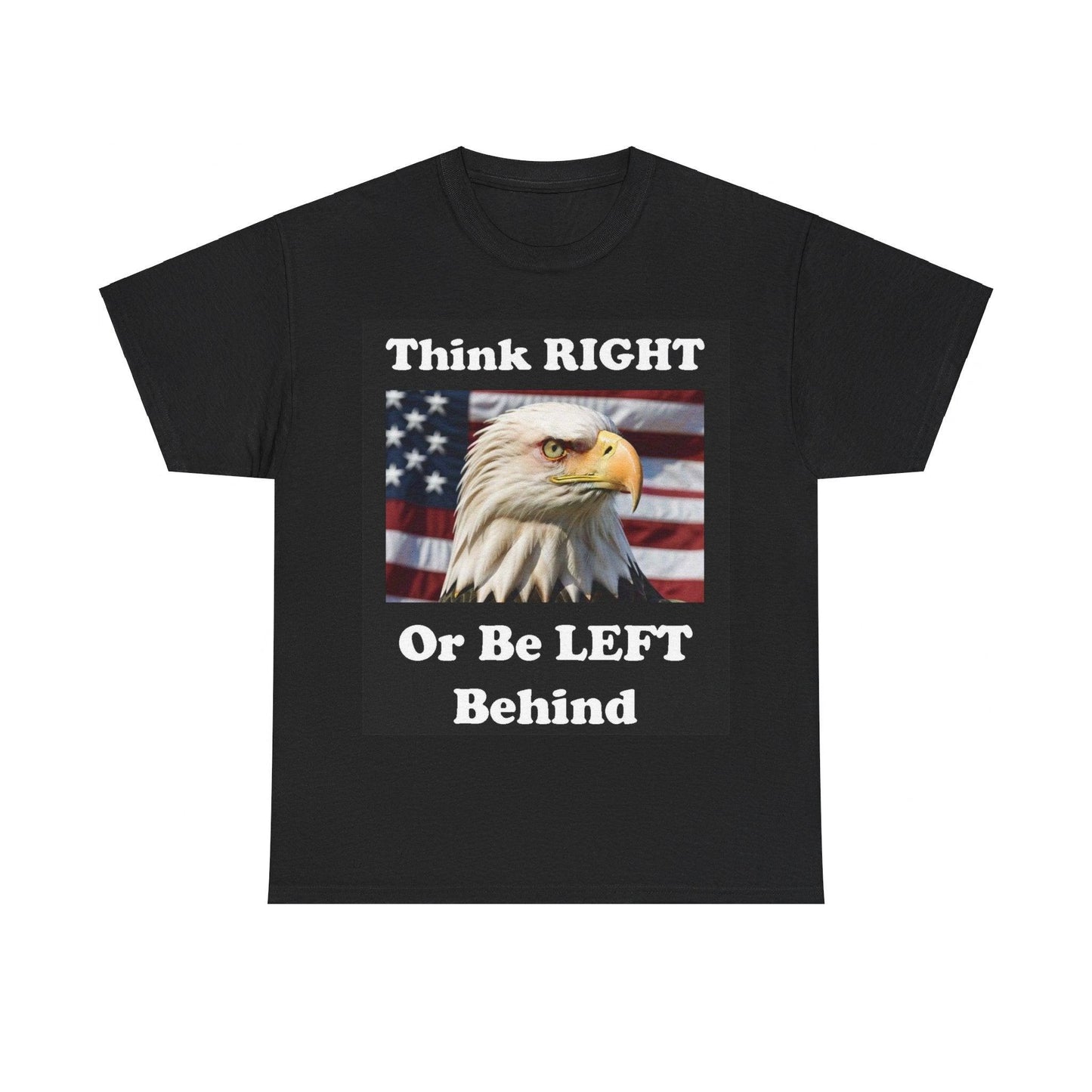 Think Right Left Behind (Black) - Unisex Heavy Cotton Tee