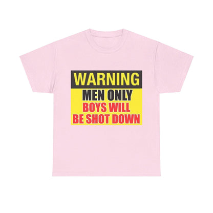 Warning - Men Only Boys Shot Down - Unisex Heavy Cotton T-Shirt - Better Mode