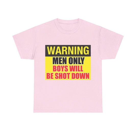 Warning - Men Only Boys Shot Down - Unisex Heavy Cotton T-Shirt