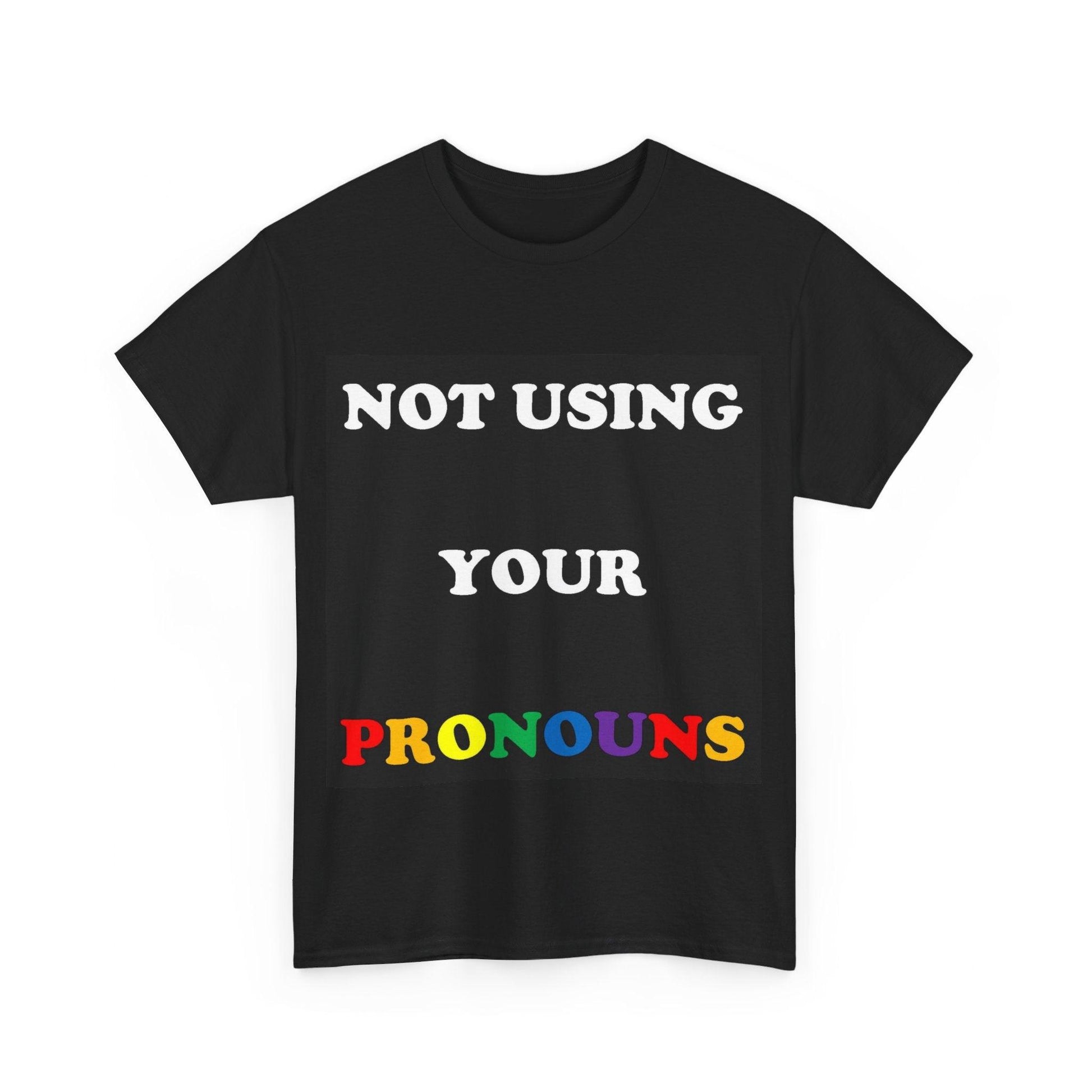 Not Using Pronouns (Black) - Unisex Heavy Cotton Tee - Better Mode