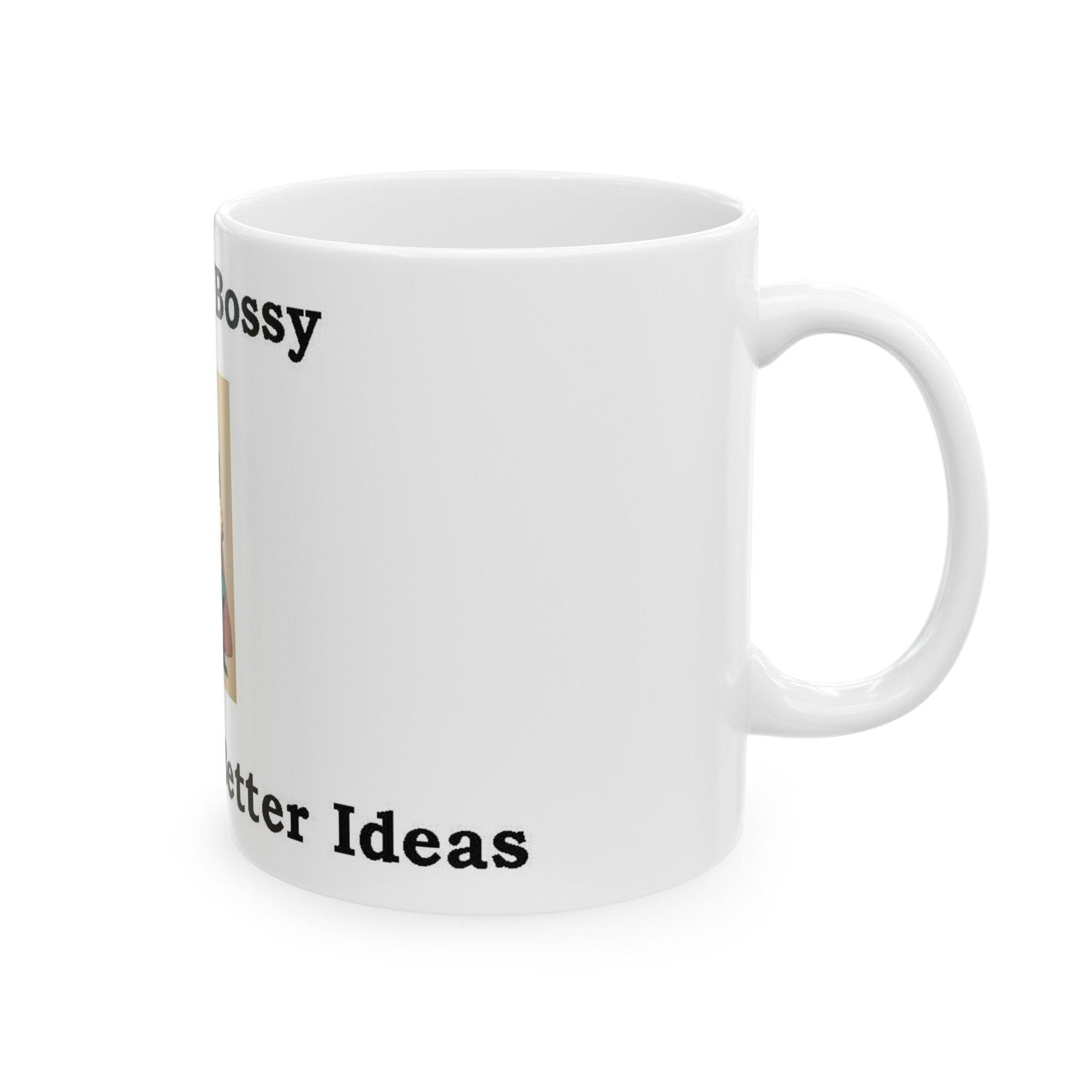 Bossy (White)- Ceramic Mug, (11oz, 15oz) - Better Mode