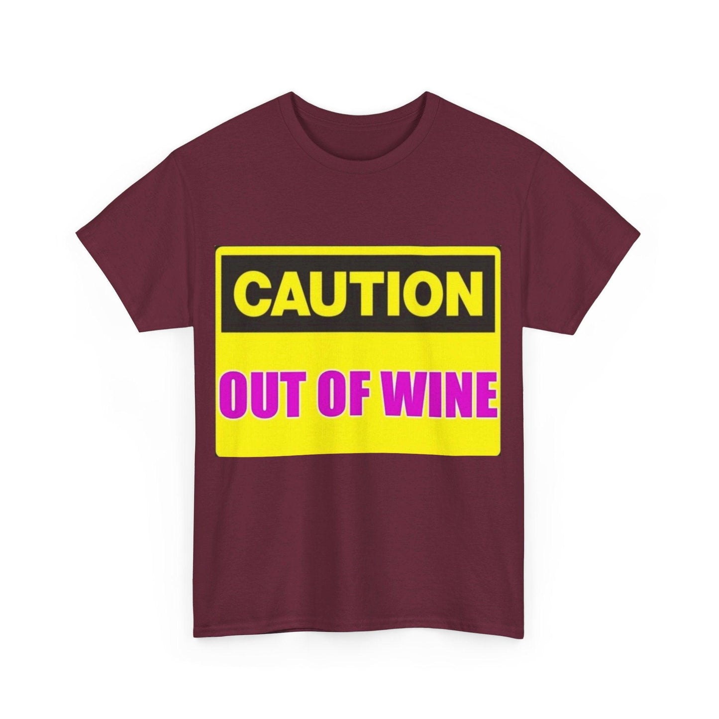 Caution - Out Of Wine - Unisex Heavy Cotton T-Shirt