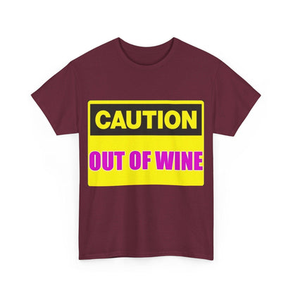 Caution - Out Of Wine - Unisex Heavy Cotton T-Shirt