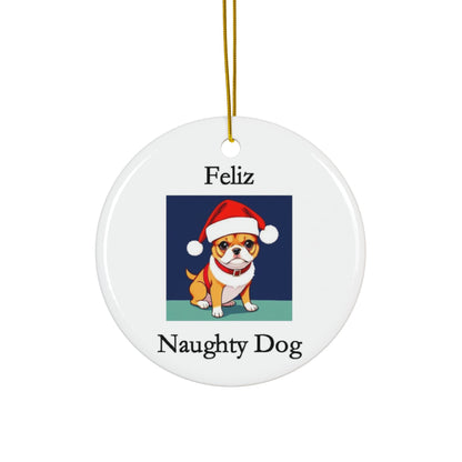 Christmas - Feliz Naughty Dog 1 - Ceramic Ornaments - Better Mode