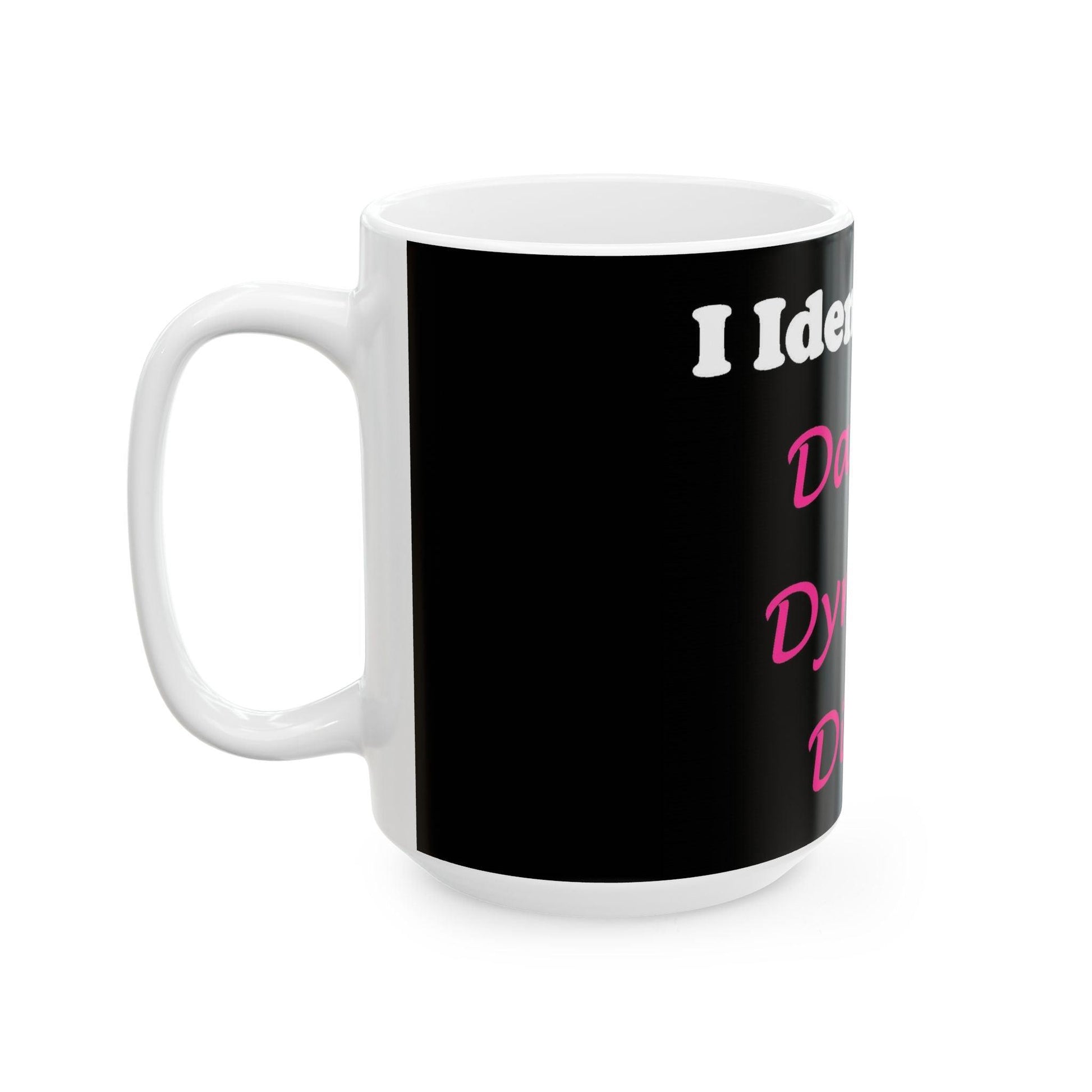 ID Darling Dynamic Divine (Black) - Ceramic Mug, (11oz, 15oz) - Better Mode