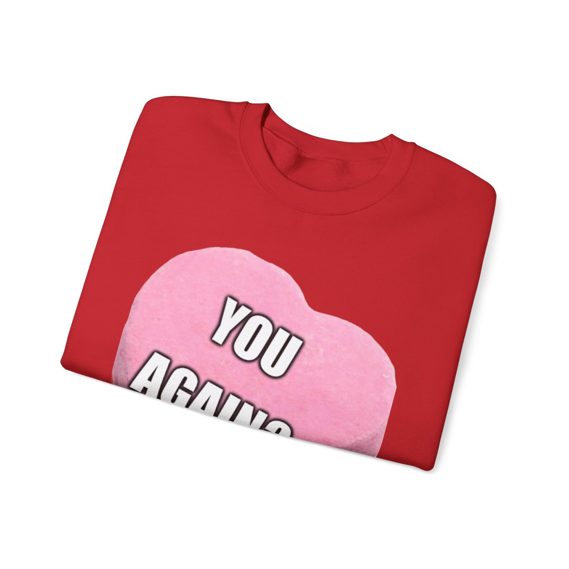 Candy Heart "You Again?" -  Crewneck Sweatshirt - Better Mode