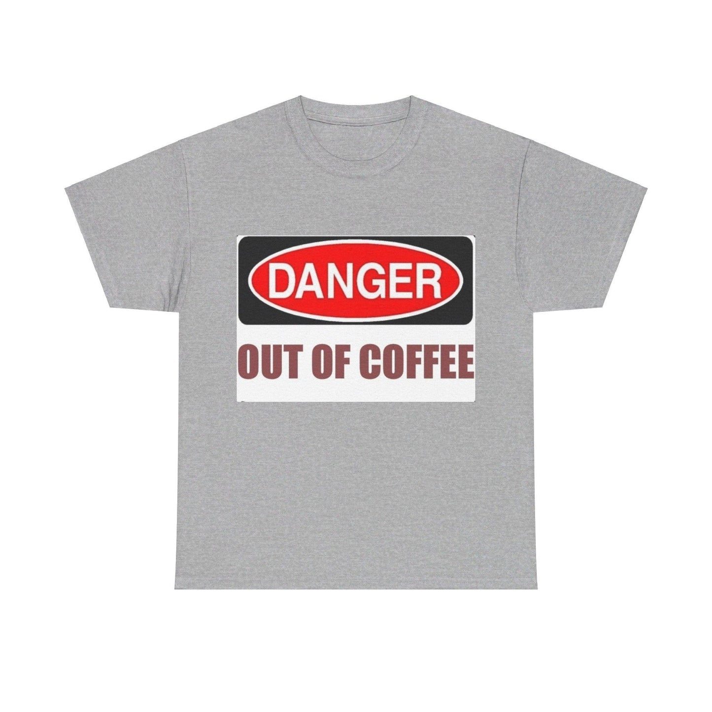 Danger - Out Of Coffee - Unisex Heavy Cotton T-Shirt