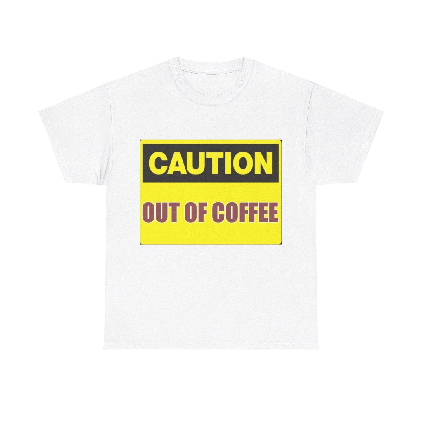 Caution - Out Of Coffee - Unisex Heavy Cotton T-Shirt