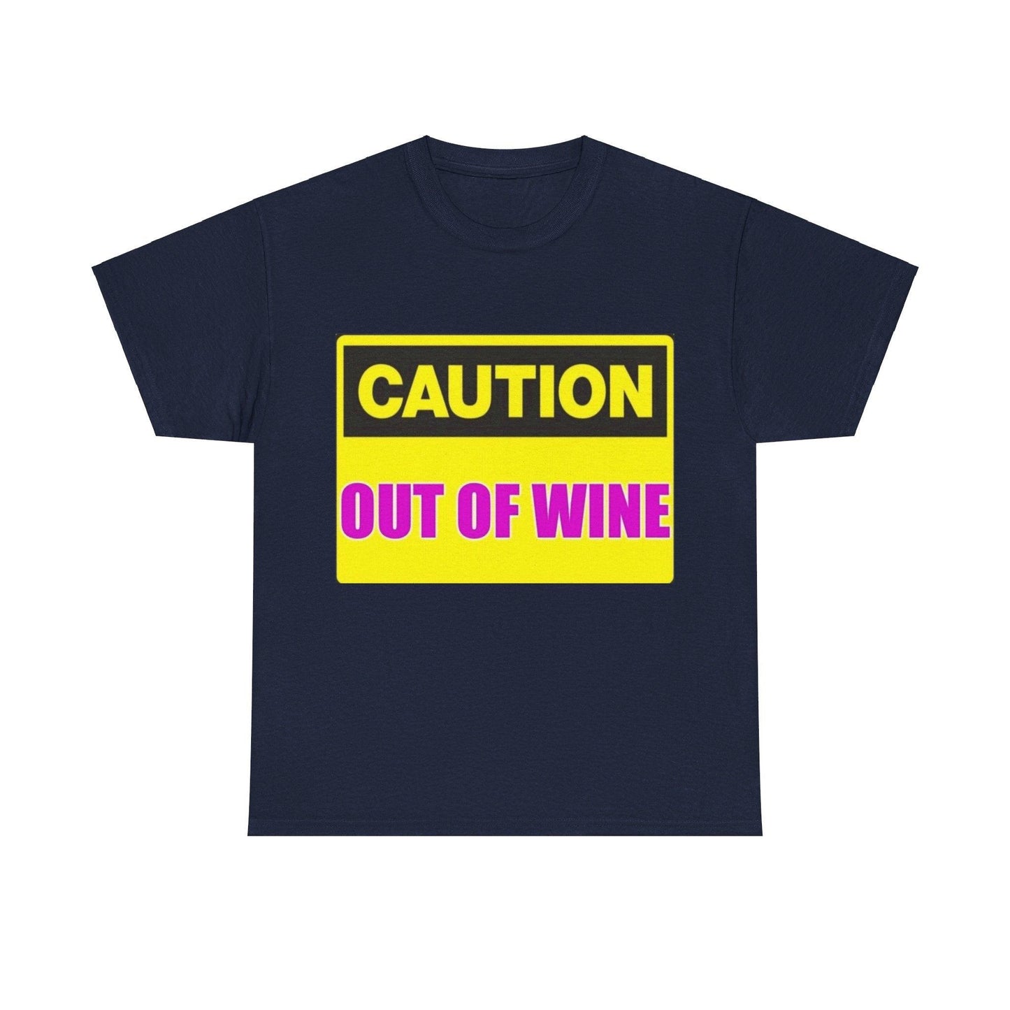 Caution - Out Of Wine - Unisex Heavy Cotton T-Shirt