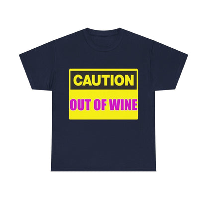 Caution - Out Of Wine - Unisex Heavy Cotton T-Shirt