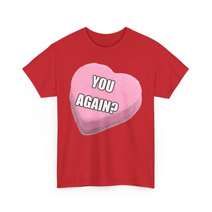 Candy Heart "You Again?" - Unisex Heavy Cotton T-Shirt - Better Mode