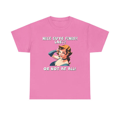 Nice Guys Finish Last - Unisex Heavy Cotton T-Shirt