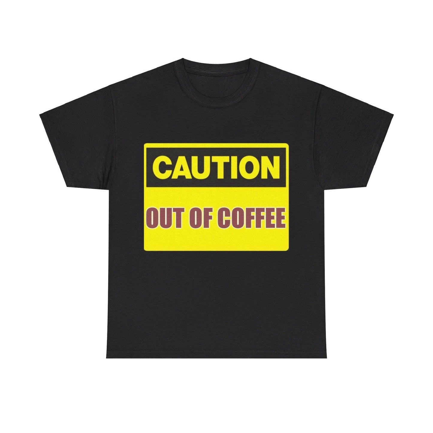 Caution - Out Of Coffee - Unisex Heavy Cotton T-Shirt