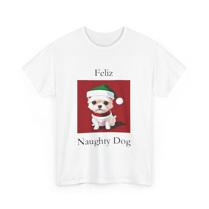 Christmas - Feliz Naughty Dog 2 - Unisex Heavy Cotton T-Shirt - Better Mode