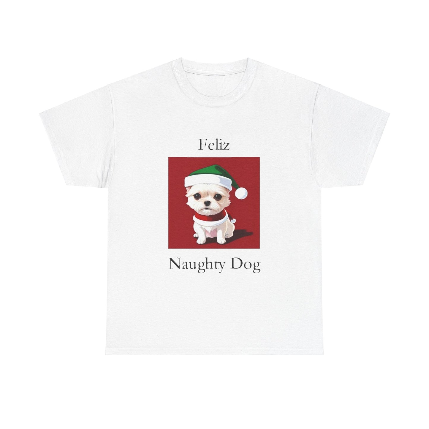 Christmas - Feliz Naughty Dog 2 - Unisex Heavy Cotton T-Shirt - Better Mode