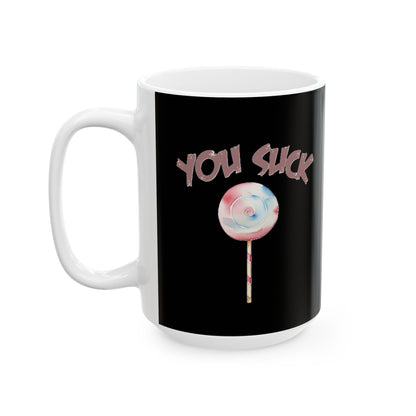 You Suck Ceramic Mug