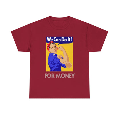 We Can For Money T-Shirt