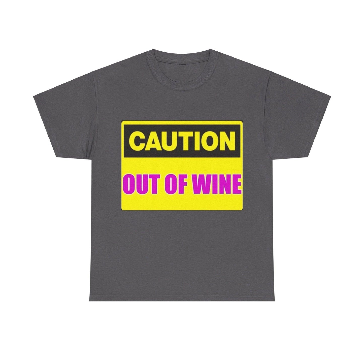 Caution - Out Of Wine - Unisex Heavy Cotton T-Shirt