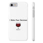 Pour Decisions Wine (White) - Slim Phone Cases - Better Mode