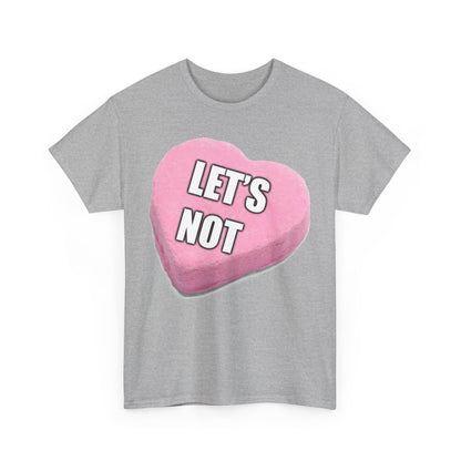 Candy Heart "Let's Not" - Unisex Heavy Cotton T-Shirt - Better Mode