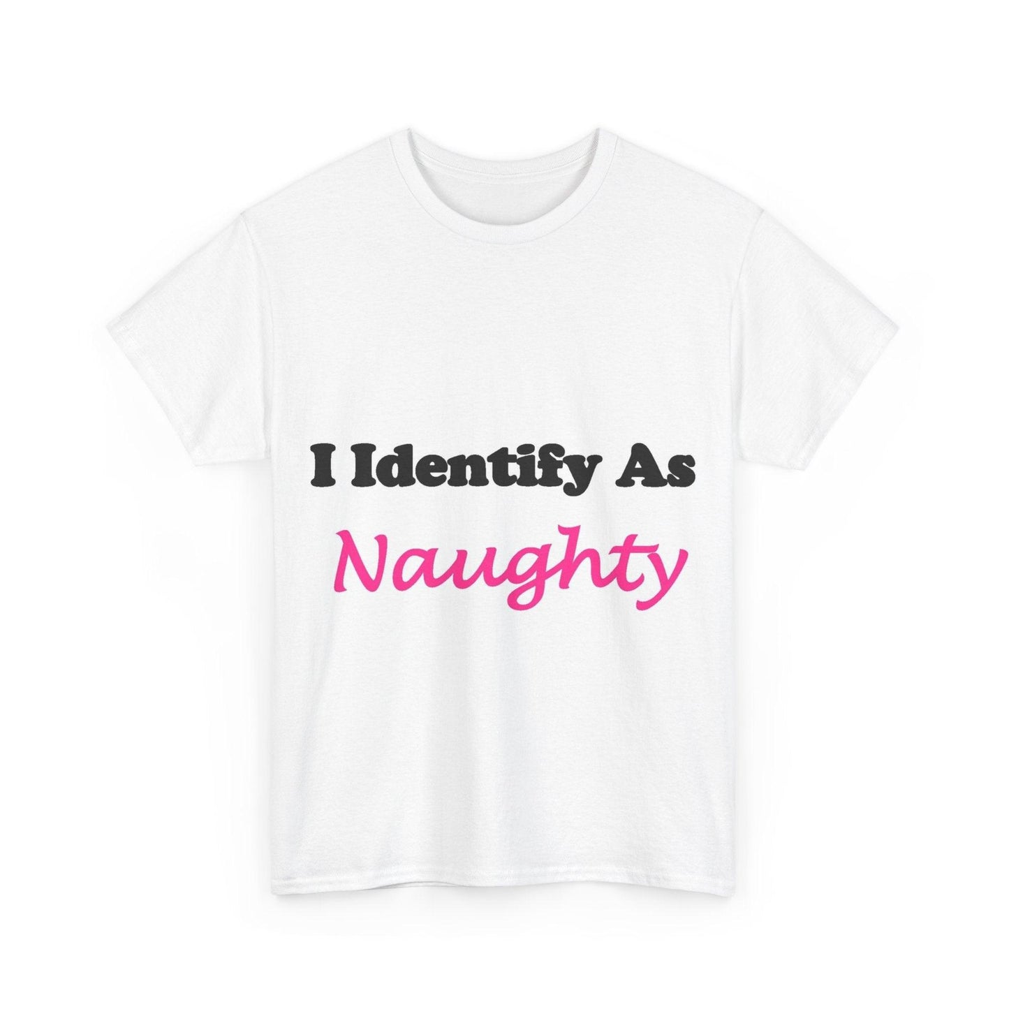 ID Naughty (White) - Unisex Heavy Cotton Tee - Better Mode