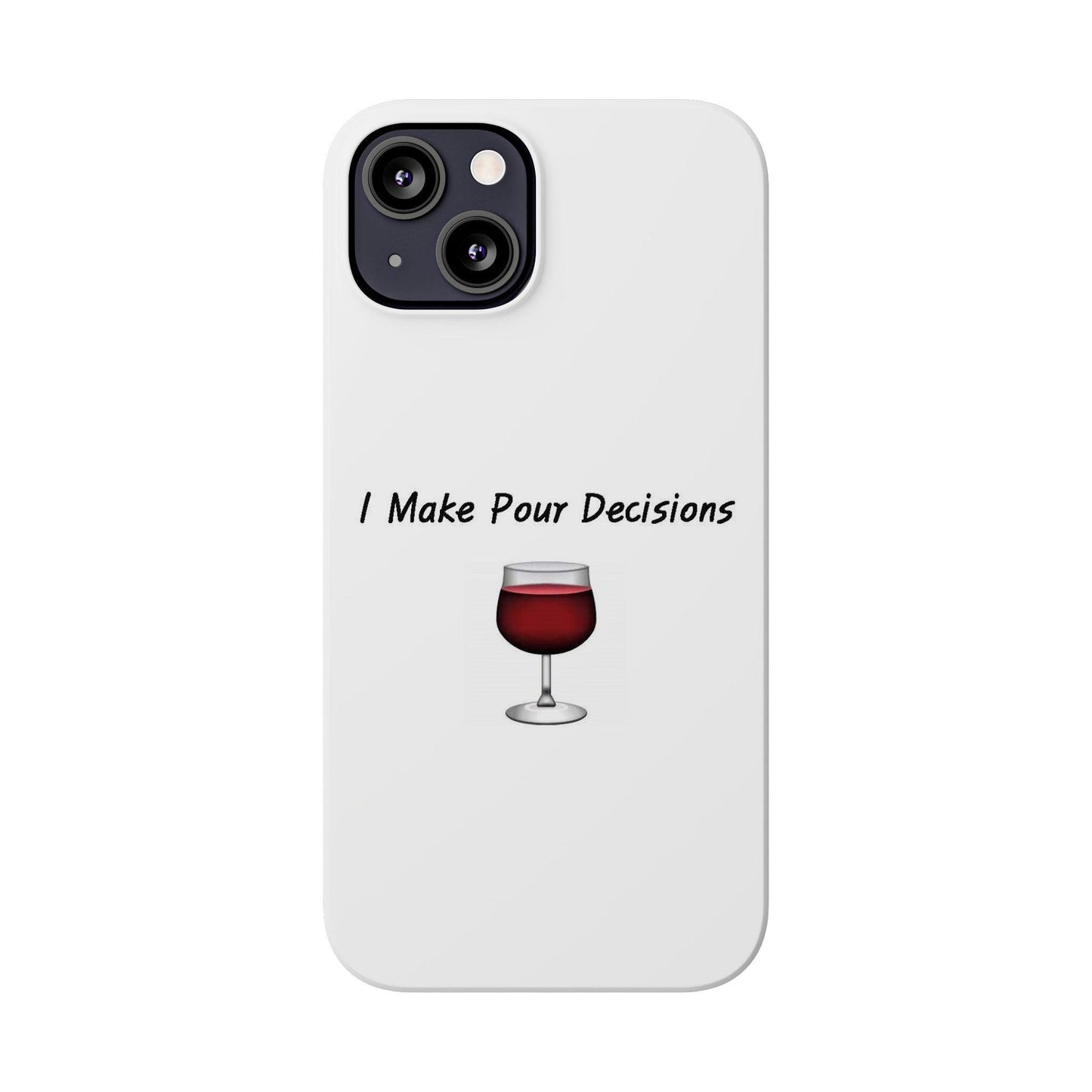 Pour Decisions Wine (White) - Slim Phone Cases - Better Mode