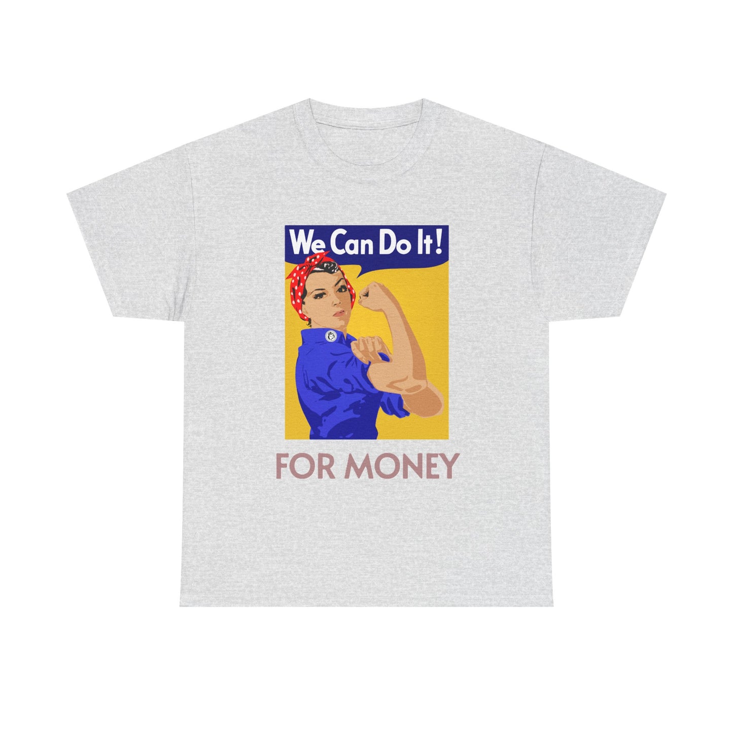 We Can For Money T-Shirt