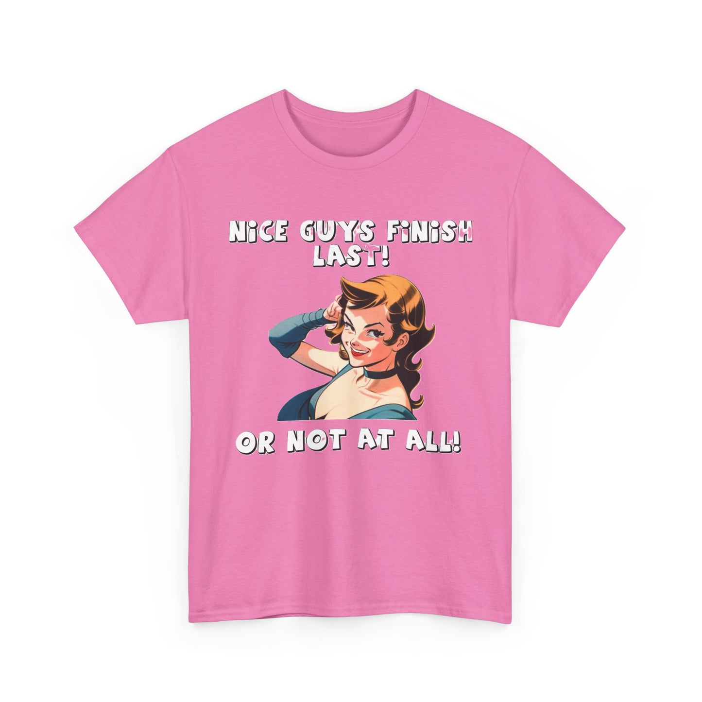 Nice Guys Finish Last - Unisex Heavy Cotton T-Shirt