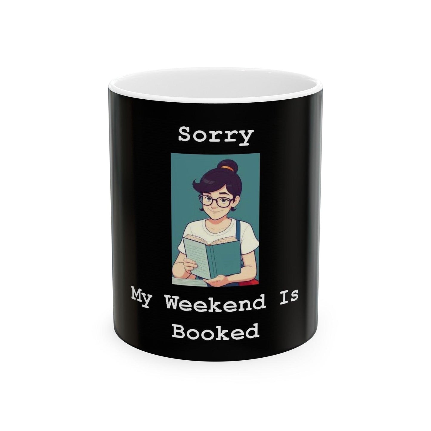 Sorry My Weekend Is Booked (Black) - Ceramic Mug, (11oz, 15oz) - Better Mode